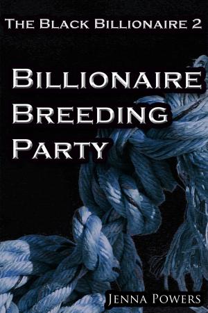 Book cover of The Black Billionaire 2: Billionaire Breeding Party