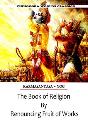 bigCover of the book The Book Of Religion By Renouncing Fruit Of Works by 