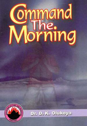 Cover of the book Command the Morning by Dr. D. K. Olukoya, Pastor (Mrs) Shade Olukoya