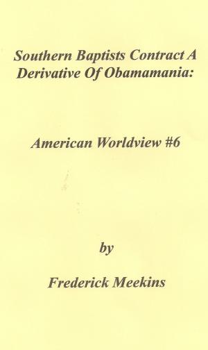 Cover of the book Southern Baptists Contract A Derivative Of Obamamania by Frederick Meekins
