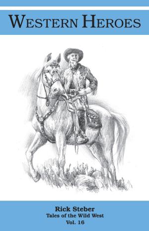 Cover of the book Western Heroes by Rick Steber