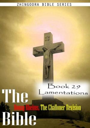 Cover of the book The Bible Douay-Rheims, the Challoner Revision,Book 29 Lamentations by Edward Bulwer Lytton