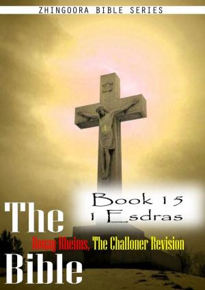 Cover of the book The Bible Douay-Rheims, the Challoner Revision,Book 15 1 Esdras by Jacques Casanova de Seingalt