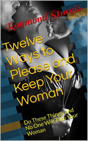 bigCover of the book Twelve Ways to Please and Keep Your Woman or Wife by 