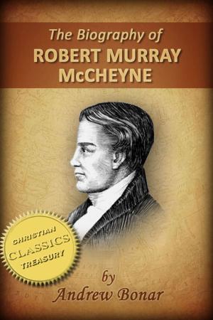 Cover of the book The Biography of Robert Murray McCheyne (Illustrated) by G. Campbell Morgan
