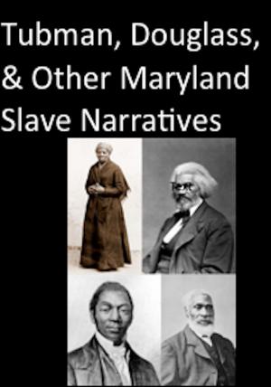 Book cover of Tubman, Douglass, and Other Maryland Slave Narratives