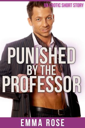 Cover of the book Punished by the Professor by Emma Rose