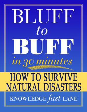 Cover of the book Bluff to Buff in 30 Minutes: How to Survive Natural Disasters - Facts & Trivia Quiz Questions Game Book by NV Access