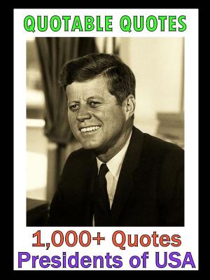 Cover of the book Quotable Quotes: Presidents of the USA Vol 1 by Ira Andrus Jr.
