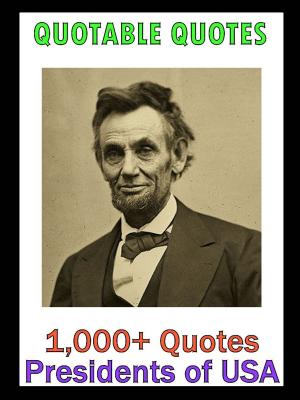 Cover of the book Quotable Quotes: Presidents of USA Vol 2 by Mark Spitzer