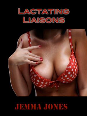 Cover of the book Lactating Liaisons by Jemma Jones