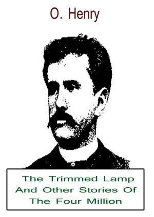 Cover of the book The Trimmed Lamp And Other Stories Of The Four Million by Zhingoora Bible Series