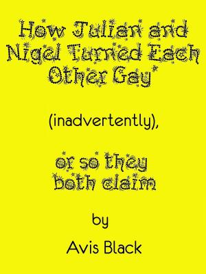 Cover of How Julian and Nigel Turned Each Other Gay (Inadvertently), or So They Both Claim