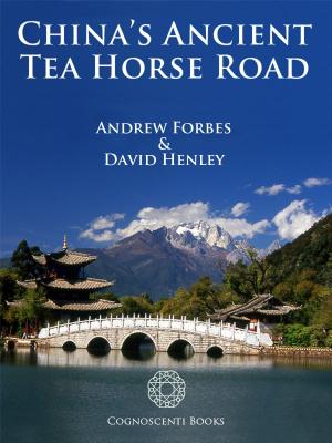 Cover of the book China's Ancient Tea Horse Road by Desmond Gahan