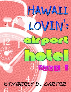 Cover of Hawaii Lovin’: Airport Hotel (Book 1 of Hawaii Lovin’)