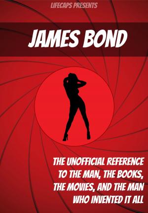 Cover of the book James Bond: The Unofficial Reference to the Man, the Books, the Movies, and the Man Who Invented It All by Caroline Doherty de Novoa