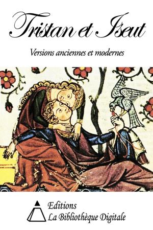 Cover of the book Tristan et Iseut - Versions Anciennes et Modernes by Arsène Houssaye