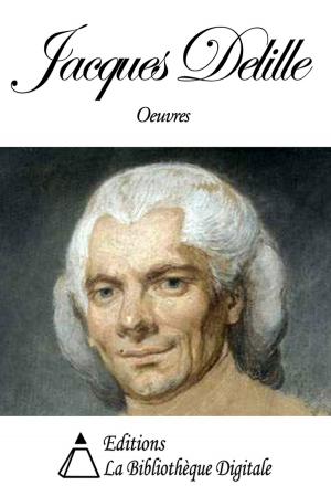 Cover of the book Oeuvres de Jacques Delille by Vicente Blasco Ibáñez