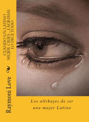 bigCover of the book Cuando Una Mujer Latino Cries?.Her LAGRIMAS Dice Todo by 