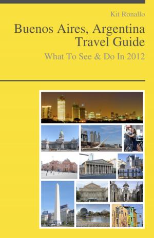 Cover of Buenos Aires, Argentina Travel Guide - What To See & Do