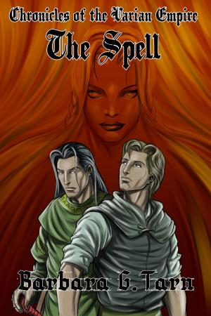 Cover of the book Chronicles of the Varian Empire - The Spell by Monique Singleton