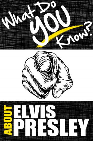 Cover of the book What Do You Know About Elvis Presley? by Karen Anders