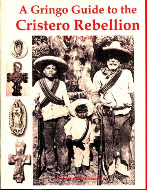 Cover of the book A Gringo Guide to the Cristero Rebellion by William J. Conaway