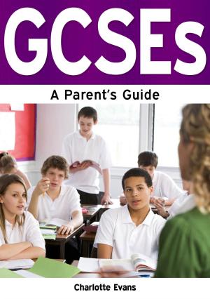 Cover of the book GCSEs: A Parent's Guide by Antonia Mariconda