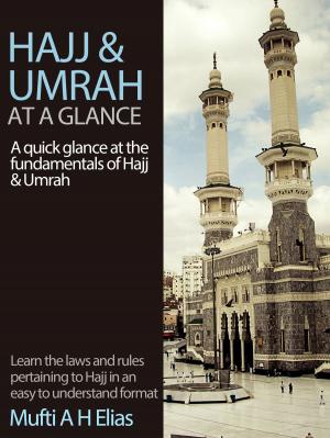 Cover of the book Hajj and Umrah at a Glance by Hadhrat Maulana Mufti Abdur Rahmaan Kauthar Madani, Mufti Afzal Hoosen Elias