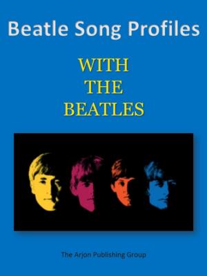 Cover of the book Beatle Song Profiles: With The Beatles by Joel Benjamin