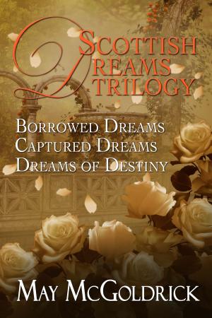 Cover of the book Scottish Dream Trilogy: 3 Volume Box Set by May McGoldrick, Jan Coffey