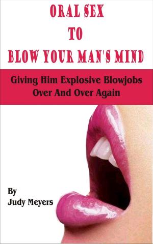 bigCover of the book Oral Sex To Blow Your Man's Mind by 