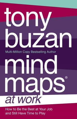 Cover of the book Mind Maps at Work: How to be the best at work and still have time to play by Fern Britton