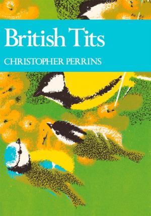 Cover of the book British Tits (Collins New Naturalist Library, Book 62) by Mark Brendon