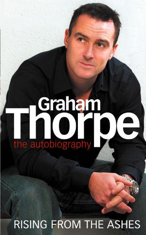 Cover of the book Graham Thorpe: Rising from the Ashes by Buffy Andrews