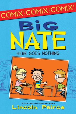 Cover of the book Big Nate: Here Goes Nothing by Katie Nicholl