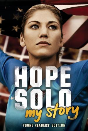 Book cover of Hope Solo: My Story Young Readers' Edition