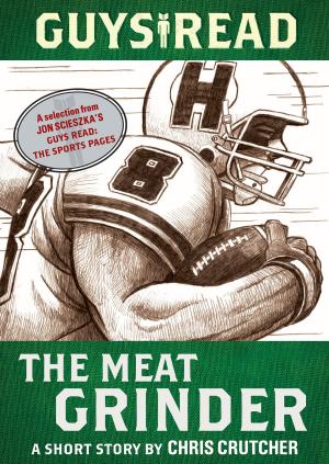 Cover of the book Guys Read: The Meat Grinder by Jarrett J. Krosoczka