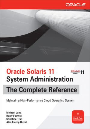 Cover of the book Oracle Solaris 11 System Administration The Complete Reference by Michael Cabana
