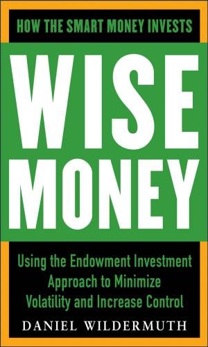 Cover of the book Wise Money: Using the Endowment Investment Approach to Minimize Volatility and Increase Control by James K Edzwald, Johannes Haarhoff