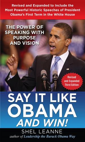 Book cover of Say it Like Obama and Win!: The Power of Speaking with Purpose and Vision, Revised and Expanded Third Edition