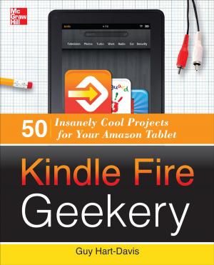 Book cover of Kindle Fire Geekery: 50 Insanely Cool Projects for Your Amazon Tablet