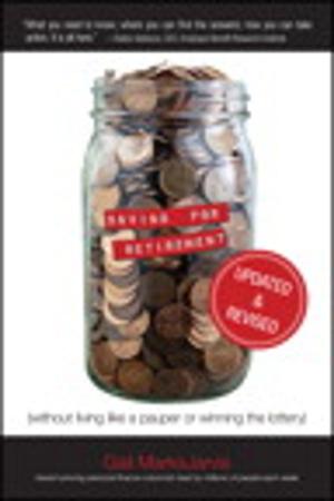 Cover of the book Saving for Retirement (Without Living Like a Pauper or Winning the Lottery) Updated and Revised by James Floyd Kelly