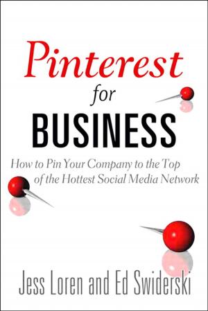 bigCover of the book Pinterest for Business: How to Pin Your Company to the Top of the Hottest Social Media Network by 