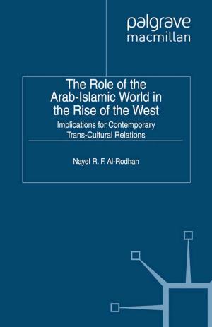 Cover of the book The Role of the Arab-Islamic World in the Rise of the West by Dr Julia Twigg