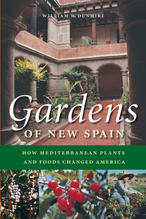 Cover of the book Gardens of New Spain by Bernard E. Bobb
