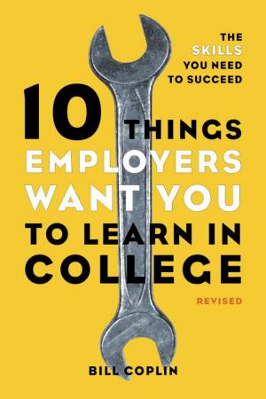 Book cover of 10 Things Employers Want You to Learn in College, Revised