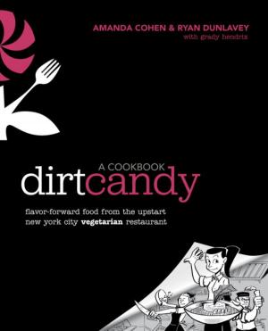 Cover of the book Dirt Candy: A Cookbook by Dagmar Feghelm