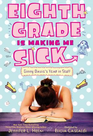 Cover of the book Eighth Grade Is Making Me Sick by J. C. Greenburg