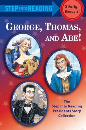 Cover of the book George, Thomas, and Abe! by Leslie McGuirk, Leslie McGuirk